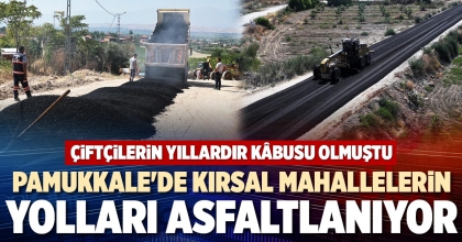 PAMUKKALE'DE KIRSAL MAHALLELERİN YOLLARI ASFALTLANIYOR