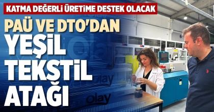 PAÜ VE DTO'DAN YEŞİL TEKSTİL ATAĞI