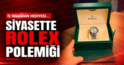 SİYASETTE ROLEX POLEMİĞİ
