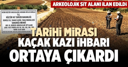 TARİHİ MİRASI KAÇAK KAZI İHBARI ORTAYA ÇIKARDI