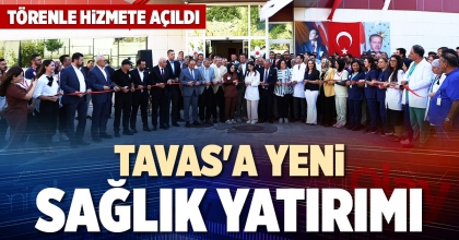 TAVAS'A YENİ SAĞLIK YATIRIMI