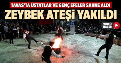 TAVAS'TA ZEYBEK ATEŞİ YAKILDI