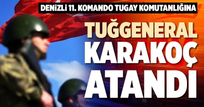 TUĞGENERAL KARAKOÇ ATANDI
