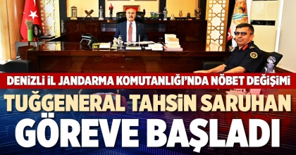 TUĞGENERAL TAHSİN SARUHAN GÖREVE BAŞLADI