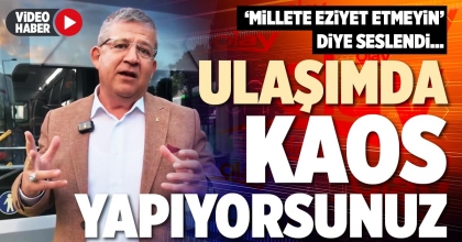 SUBAŞIOĞLU: ULAŞIMDA KAOS YAPIYORSUNUZ