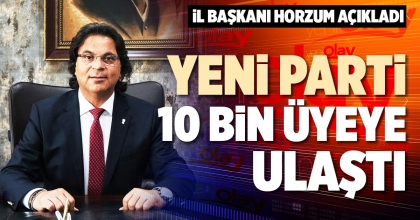 YENİ PARTİ 10 BİN ÜYEYE ULAŞTI