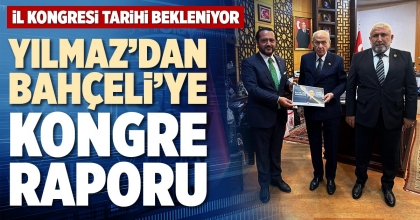 YILMAZ’DAN BAHÇELİ’YE KONGRE RAPORU