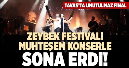 ZEYBEK FESTİVALİ MUHTEŞEM KONSERLE SONA ERDİ!