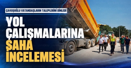 YOL ÇALIŞMALARINA SAHA İNCELEMESİ