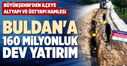 BULDAN'A 160 MİLYONLUK DEV YATIRIM