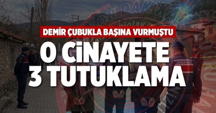 O CİNAYETE 3 TUTUKLAMA