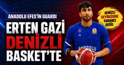 ANADOLU EFES’İN GUARDI ERTEN GAZİ DENİZLİ BASKET'TE 