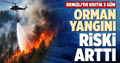 ORMAN YANGINI RİSKİ ARTTI