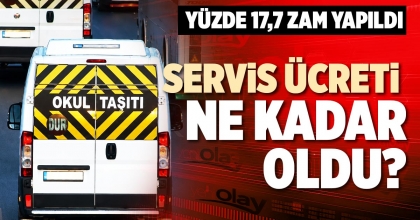 SERVİS ÜCRETİ NE KADAR OLDU?