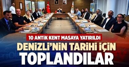 DENİZLİ’NİN TARİHİ İÇİN TOPLANDILAR