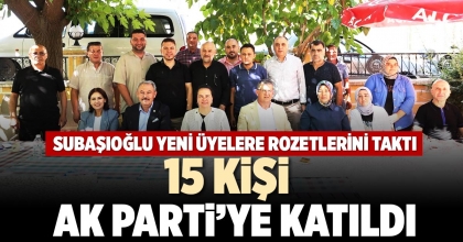 15 KİŞİ AK PARTİ’YE KATILDI