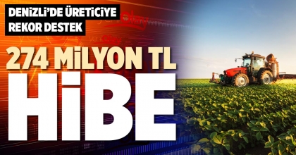 274 MİLYON TL HİBE