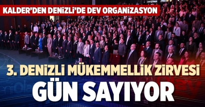 3. DENİZLİ MÜKEMMELLİK ZİRVESİ GÜN SAYIYOR