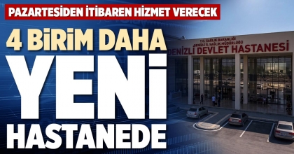4 BİRİM DAHA YENİ HASTANEDE