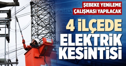 4 İLÇEDE ELEKTRİK KESİNTİSİ