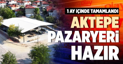 AKTEPE PAZARYERİ HAZIR