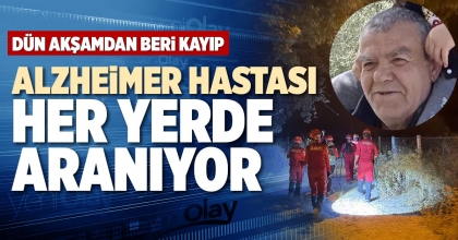 ALZHEİMER HASTASI HER YERDE ARANIYOR