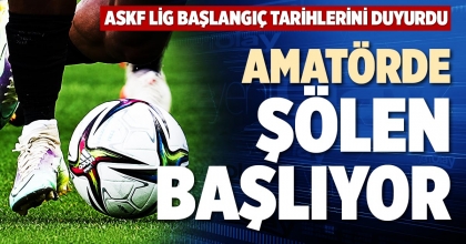 AMATÖRDE ŞÖLEN BAŞLIYOR