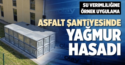 ASFALT ŞANTİYESİNDE YAĞMUR HASADI