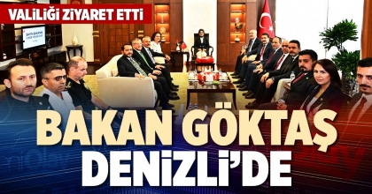 BAKAN GÖKTAŞ DENİZLİ’DE