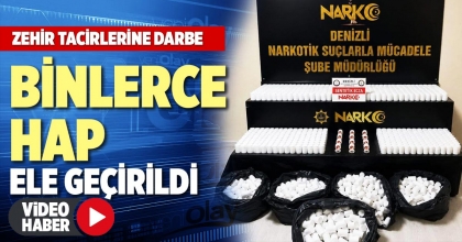 BİNLERCE HAP ELE GEÇİRİLDİ