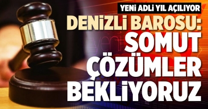 DENİZLİ BAROSU: SOMUT ÇÖZÜMLER BEKLİYORUZ