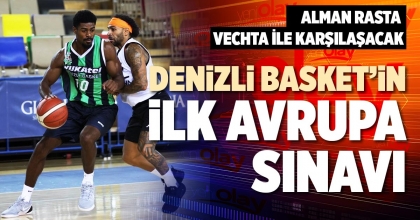 DENİZLİ BASKET’İN İLK AVRUPA SINAVI