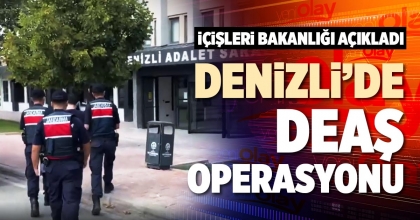 DENİZLİ’DE DEAŞ OPERASYONU