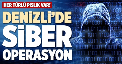 DENİZLİ’DE SİBER OPERASYON