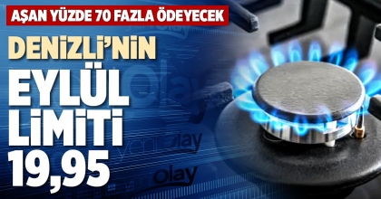 DENİZLİ’NİN EYLÜL LİMİTİ 19,95 