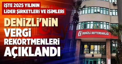 DENİZLİ'NİN VERGİ REKORTMENLERİ AÇIKLANDI