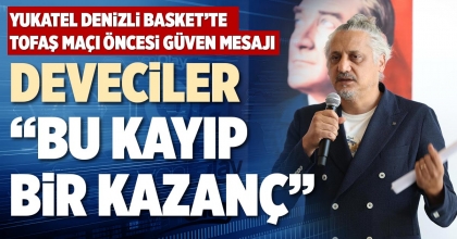 DEVECİLER“BU KAYIP BİR KAZANÇ”