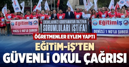EĞİTİM-İŞ’TEN GÜVENLİ OKUL ÇAĞRISI