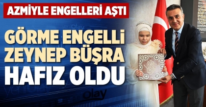 GÖRME ENGELLİ ZEYNEP BÜŞRA HAFIZ OLDU