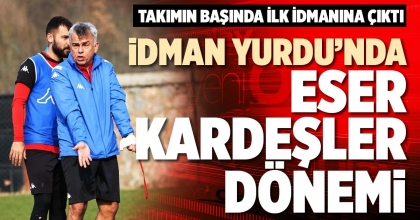 İDMAN YURDU’NDA ESER KARDEŞLER DÖNEMİ