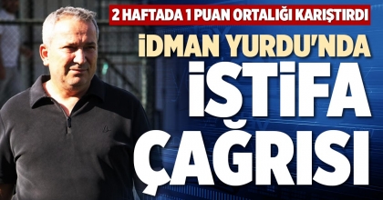İDMAN YURDU'NDA İSTİFA ÇAĞRISI