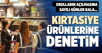 KIRTASİYE ÜRÜNLERİNE DENETİM