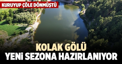 KOLAK GÖLÜ YENİ SEZONA HAZIRLANIYOR