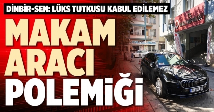 MAKAM ARACI POLEMİĞİ