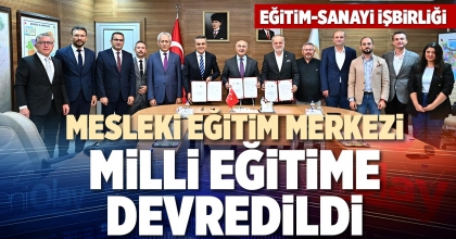 MESLEKİ EĞİTİM MERKEZİ MİLLİ EĞİTİME DEVREDİLDİ
