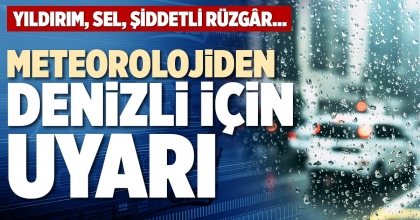 METEOROLOJİDEN DENİZLİ İÇİN UYARI