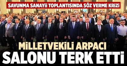 MİLLETVEKİLİ ARPACI SALONU TERK ETTİ