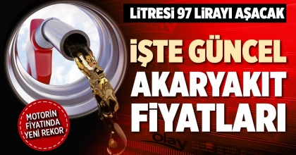 İŞTE GÜNCEL AKARYAKIT FİYATLARI