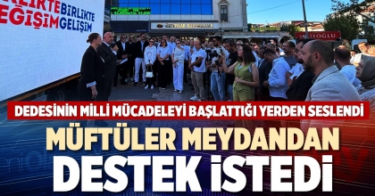 MÜFTÜLER MEYDANDAN DESTEK İSTEDİ