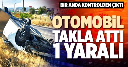 OTOMOBİL TAKLA ATTI : 1 YARALI